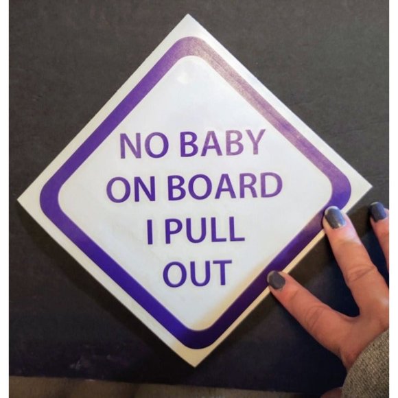 No Baby On Board I Pull Out vinyl decal - Picture 1 of 6